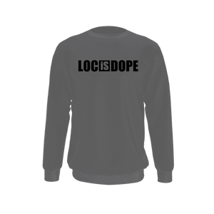 Loc Is Dope Sweatshirt - Grey