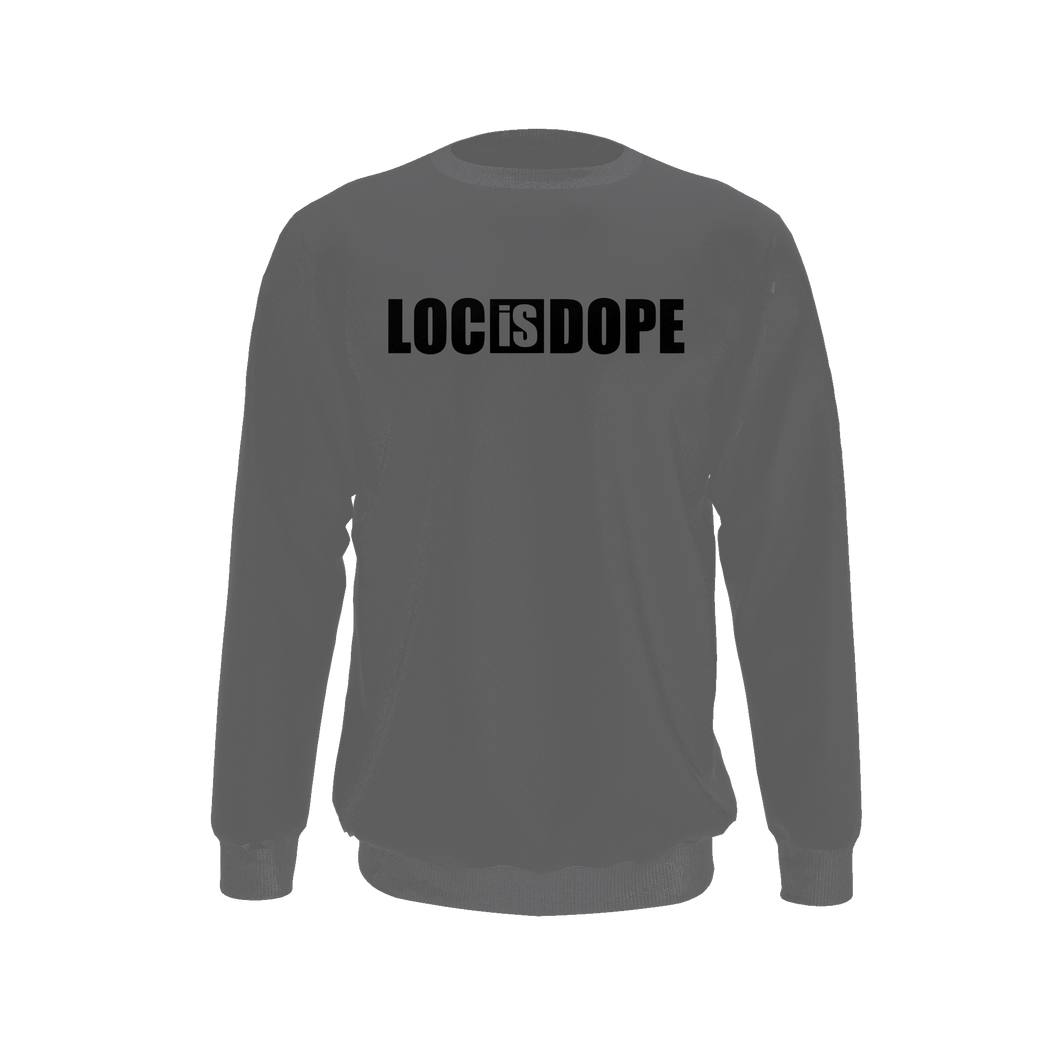 Loc Is Dope Sweatshirt - Grey